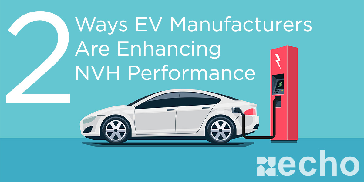 Two ways Electric Vehicles are enhancing NVH performance