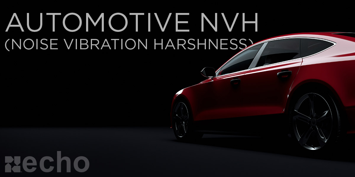 Automotive NVH (Noise Vibration Harshness)